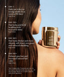 Day 1 Daily use is key to seeing results in as soon as 90 days* Begin 1st jar Day 30+ Hair looks and feels healthier with increased shine Begin 2nd jar Day 60+ Hair looks thicker and more vibrant, with fewer new grays, and reduced shedding. Begin 3rd jar Day 90+ Delayed gray hair and increased natural hair color Begin 4th jar Consistent use is key for best results. Individual results may vary. 1 Jar = 30 days of consistent use **Based on a 12-week consumer study of key ingredient with 30 participants.